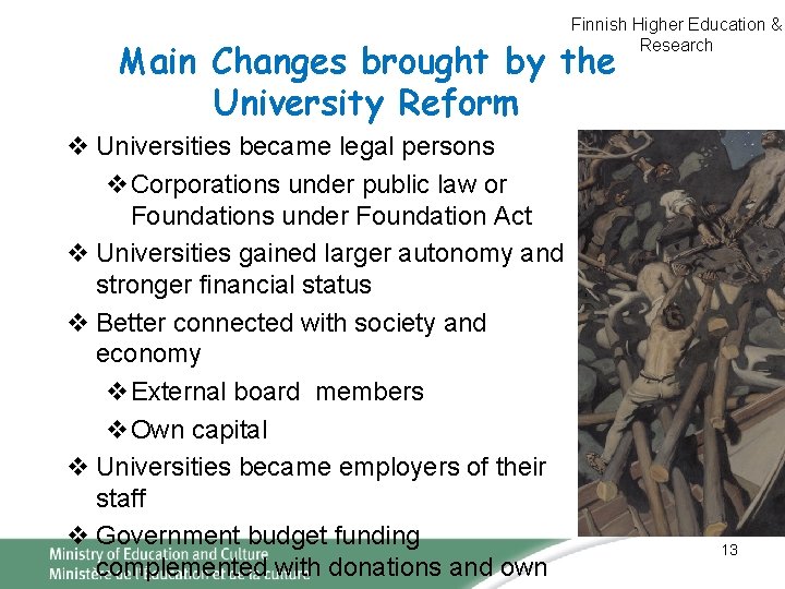 Finnish Higher Education & Research Main Changes brought by the University Reform v Universities Finnish Higher Education & Research Main Changes brought by the University Reform v Universities