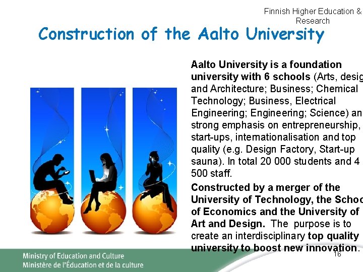Finnish Higher Education & Research Construction of the Aalto University is a foundation university Finnish Higher Education & Research Construction of the Aalto University is a foundation university