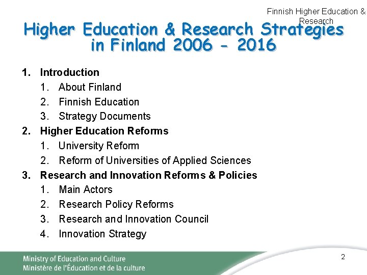 Finnish Higher Education & Research Strategies in Finland 2006 - 2016 1. Introduction 1. Finnish Higher Education & Research Strategies in Finland 2006 - 2016 1. Introduction 1.