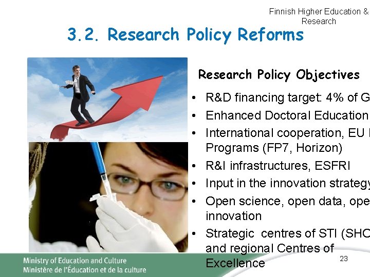 Finnish Higher Education & Research 3. 2. Research Policy Reforms Research Policy Objectives • Finnish Higher Education & Research 3. 2. Research Policy Reforms Research Policy Objectives •