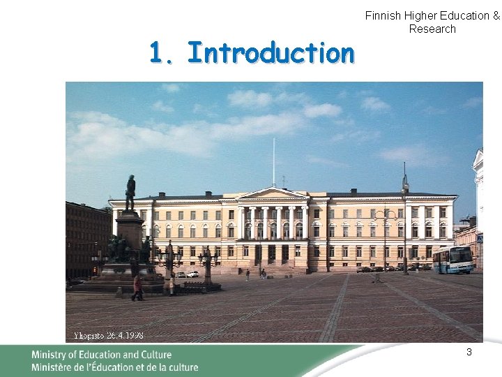 1. Introduction Finnish Higher Education & Research 3 1. Introduction Finnish Higher Education & Research 3