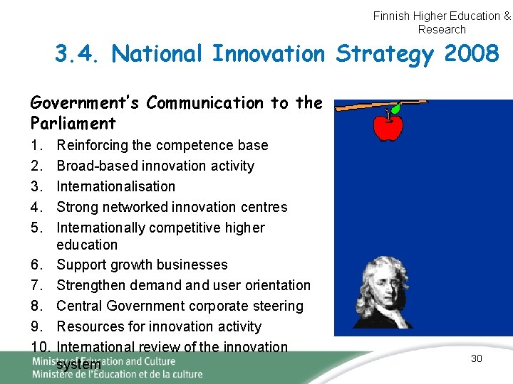 Finnish Higher Education & Research 3. 4. National Innovation Strategy 2008 Government’s Communication to Finnish Higher Education & Research 3. 4. National Innovation Strategy 2008 Government’s Communication to