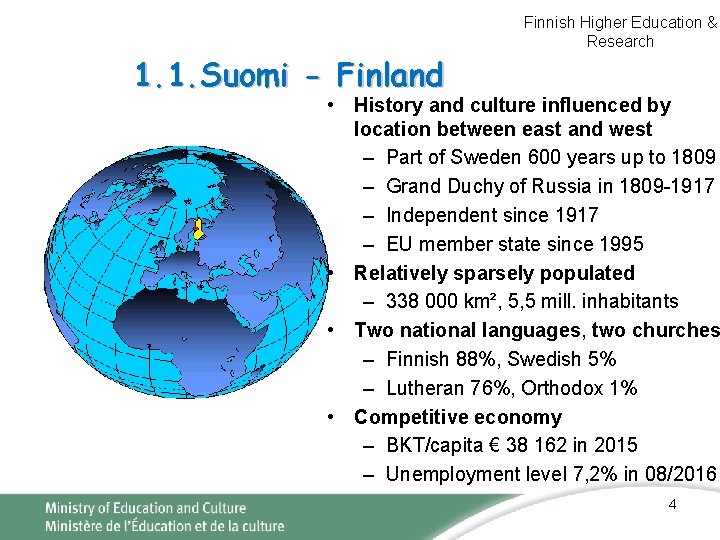 1. 1. Suomi - Finland Finnish Higher Education & Research • History and culture 1. 1. Suomi - Finland Finnish Higher Education & Research • History and culture