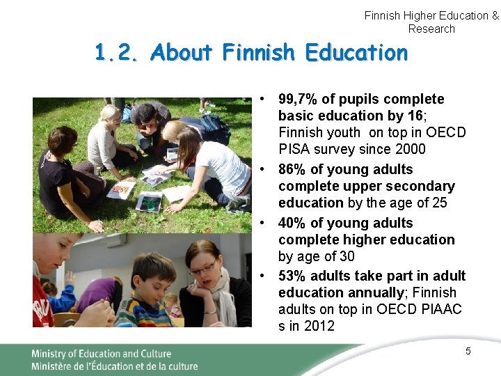 Finnish Higher Education & Research 1. 2. About Finnish Education • 99, 7% of Finnish Higher Education & Research 1. 2. About Finnish Education • 99, 7% of