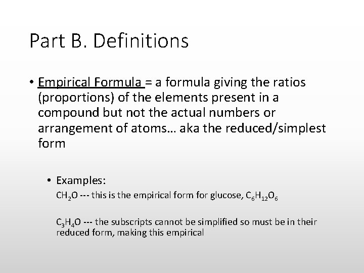 Part B. Definitions • Empirical Formula = a formula giving the ratios (proportions) of