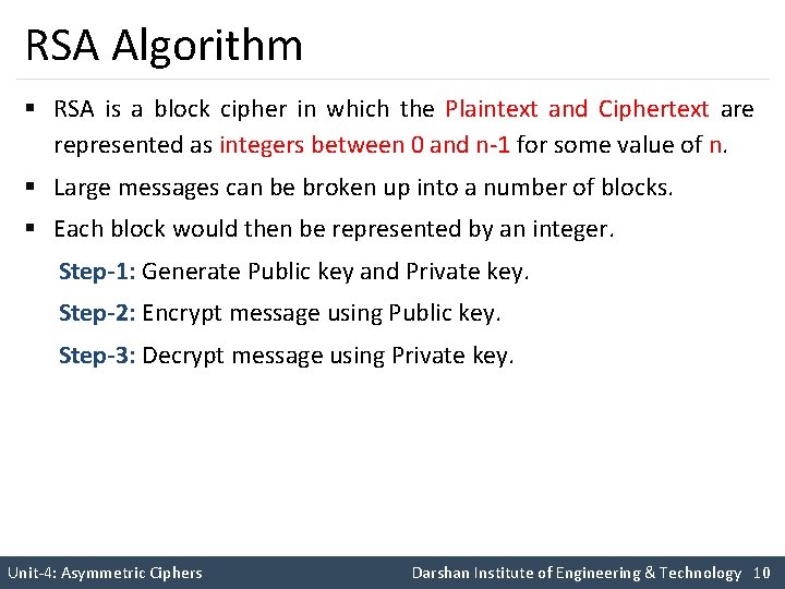 RSA Algorithm § RSA is a block cipher in which the Plaintext and Ciphertext