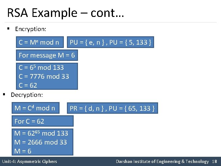 RSA Example – cont… § Encryption: C = Me mod n PU = {