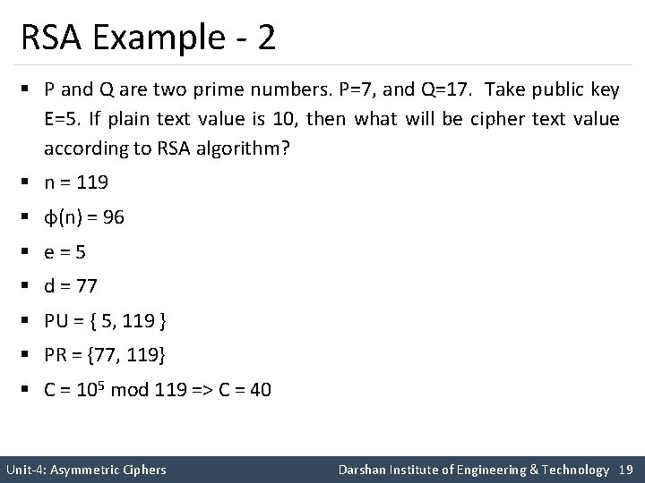 RSA Example - 2 § P and Q are two prime numbers. P=7, and