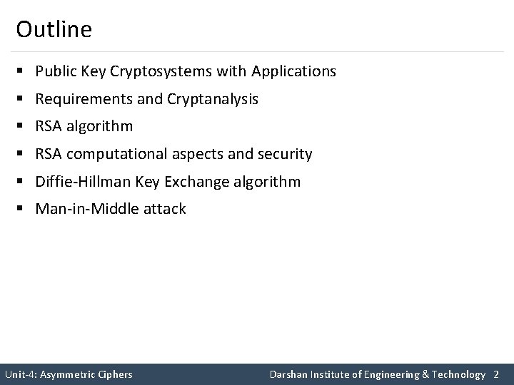 Outline § Public Key Cryptosystems with Applications § Requirements and Cryptanalysis § RSA algorithm