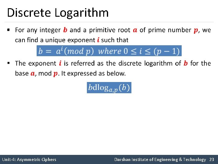 Discrete Logarithm § Unit-4: Asymmetric Ciphers Darshan Institute of Engineering & Technology 23 