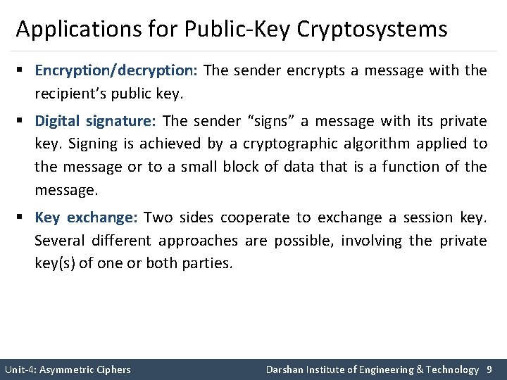 Applications for Public-Key Cryptosystems § Encryption/decryption: The sender encrypts a message with the recipient’s