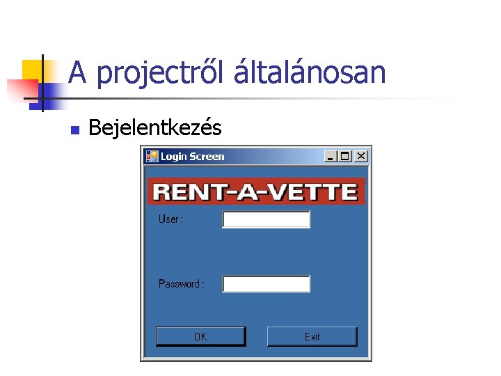 A projectről általánosan n Bejelentkezés 