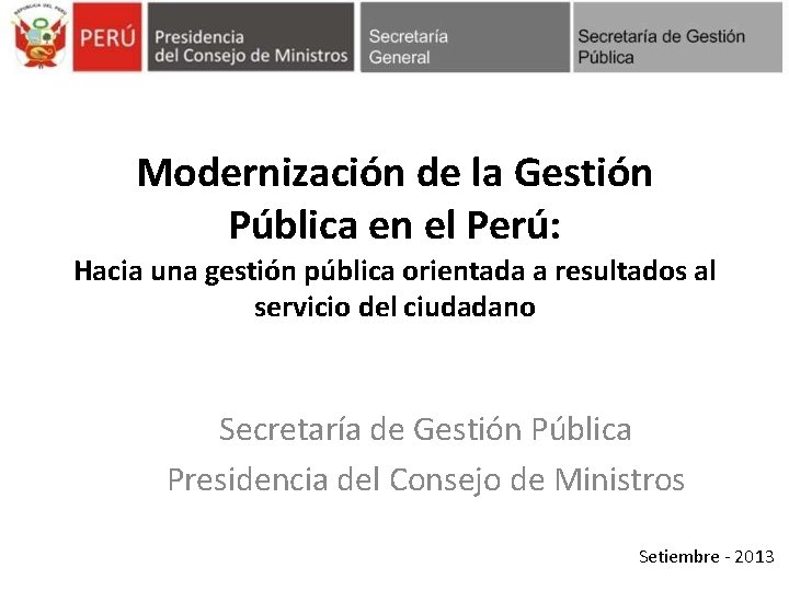 Modernización de la Gestión Pública en el Perú: Hacia una gestión pública orientada a