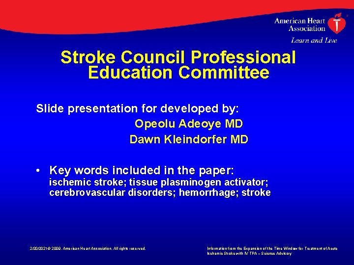 Stroke Council Professional Education Committee Slide presentation for developed by: Opeolu Adeoye MD Dawn