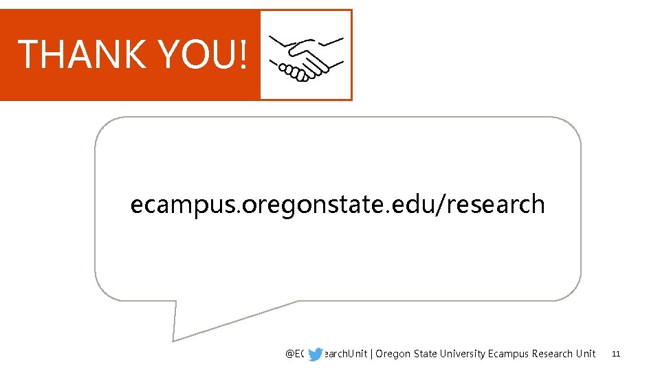 THANK YOU! ecampus. oregonstate. edu/research @ECResearch. Unit | Oregon State University Ecampus Research Unit