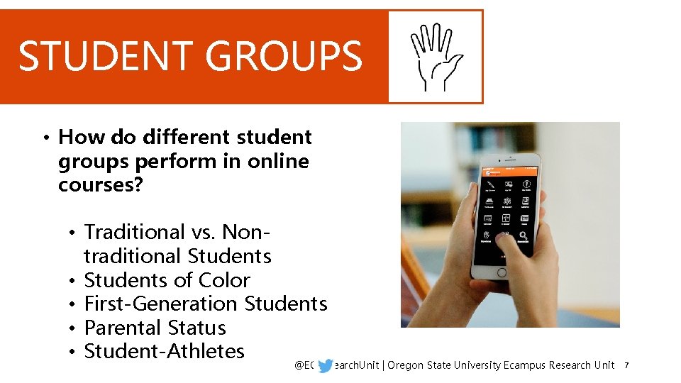 STUDENT GROUPS • How do different student groups perform in online courses? • Traditional