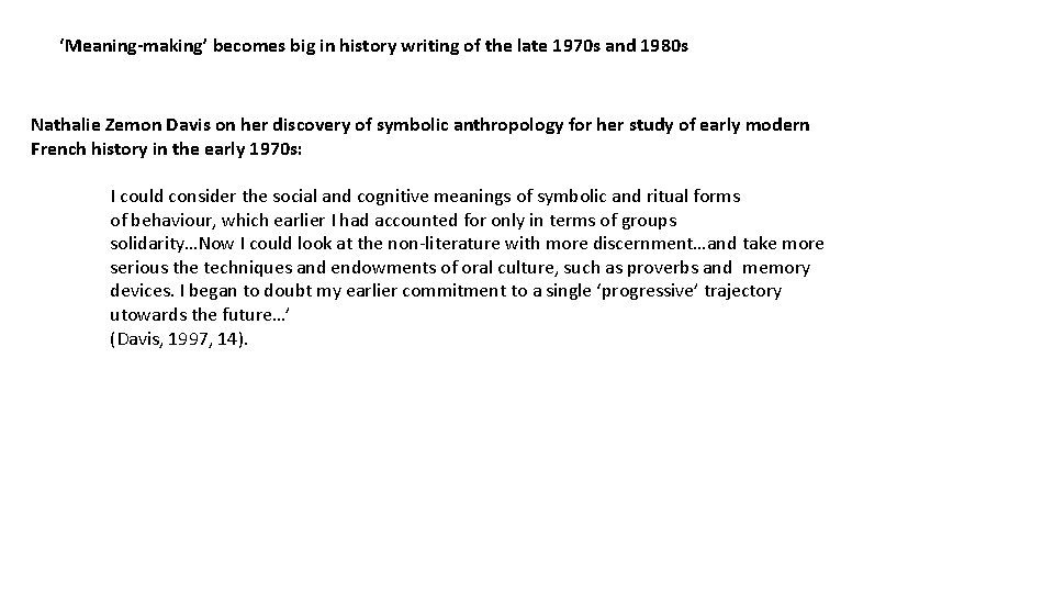 ‘Meaning-making’ becomes big in history writing of the late 1970 s and 1980 s ‘Meaning-making’ becomes big in history writing of the late 1970 s and 1980 s