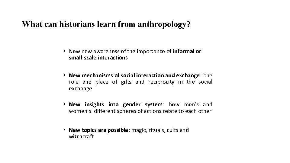 What can historians learn from anthropology? • New new awareness of the importance of What can historians learn from anthropology? • New new awareness of the importance of