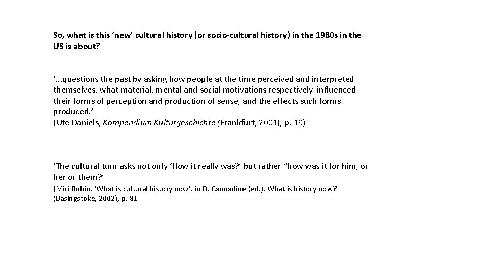 So, what is this ‘new’ cultural history (or socio-cultural history) in the 1980 s So, what is this ‘new’ cultural history (or socio-cultural history) in the 1980 s