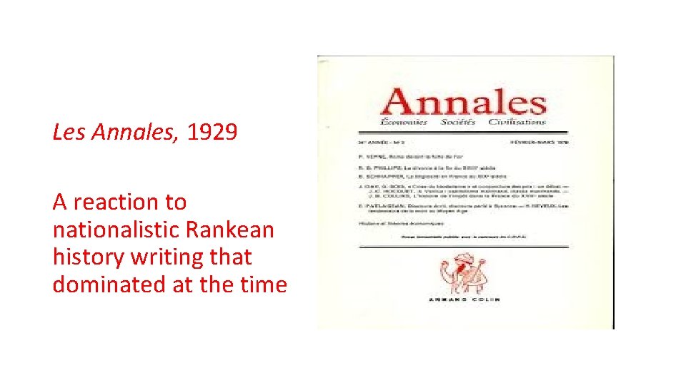 Les Annales, 1929 A reaction to nationalistic Rankean history writing that dominated at the Les Annales, 1929 A reaction to nationalistic Rankean history writing that dominated at the