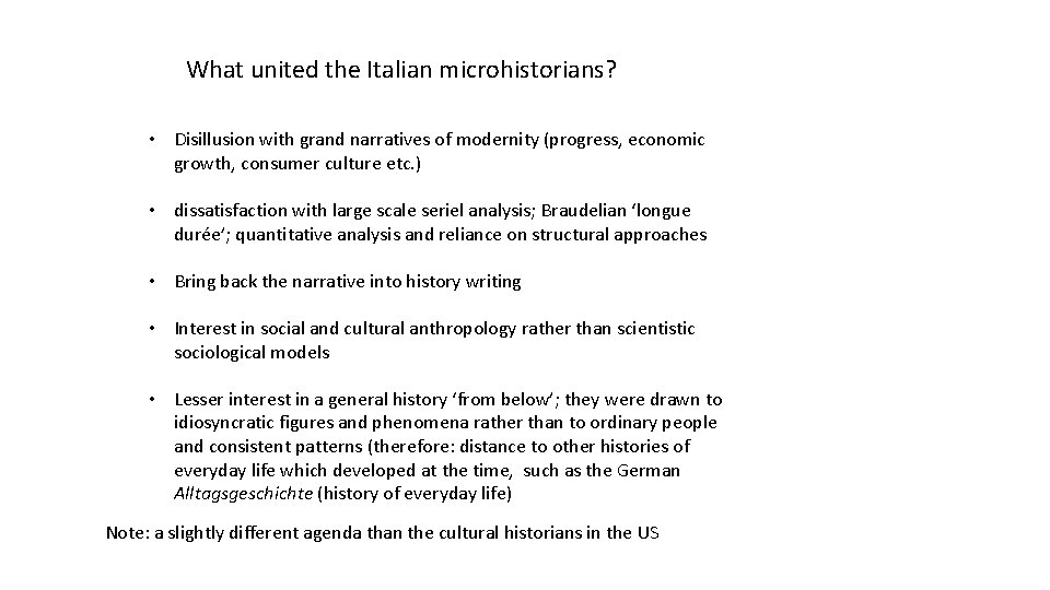 What united the Italian microhistorians? • Disillusion with grand narratives of modernity (progress, What united the Italian microhistorians? • Disillusion with grand narratives of modernity (progress,