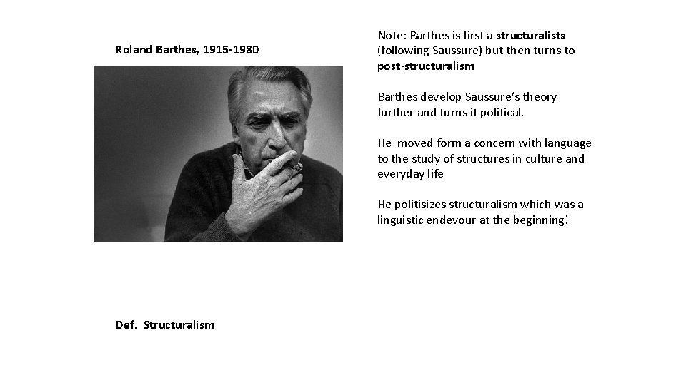 Roland Barthes, 1915 -1980 Note: Barthes is first a structuralists (following Saussure) but then Roland Barthes, 1915 -1980 Note: Barthes is first a structuralists (following Saussure) but then