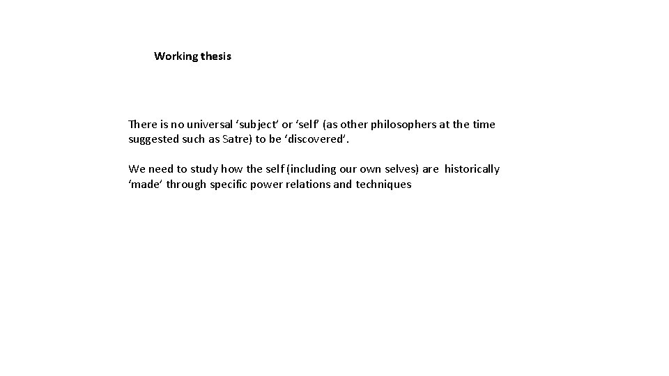 Working thesis There is no universal ‘subject’ or ‘self’ (as other philosophers at the Working thesis There is no universal ‘subject’ or ‘self’ (as other philosophers at the
