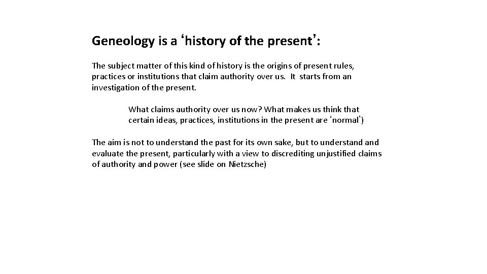 Geneology is a ‘history of the present’: The subject matter of this kind of Geneology is a ‘history of the present’: The subject matter of this kind of