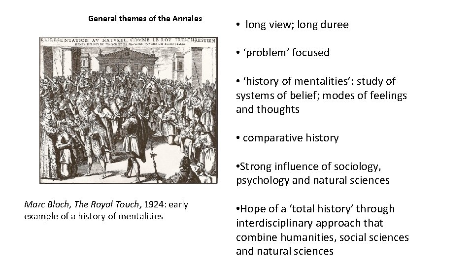 General themes of the Annales • long view; long duree • ‘problem’ focused • General themes of the Annales • long view; long duree • ‘problem’ focused •