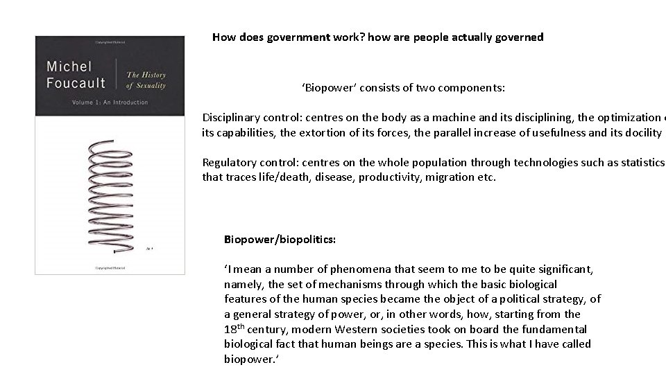 How does government work? how are people actually governed ‘Biopower’ consists of two components: How does government work? how are people actually governed ‘Biopower’ consists of two components: