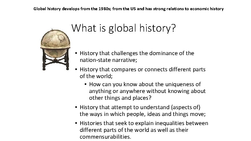 Global history develops from the 1980 s; from the US and has strong relations Global history develops from the 1980 s; from the US and has strong relations