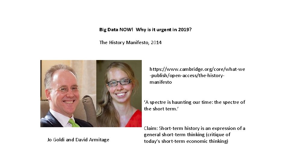 Big Data NOW! Why is it urgent in 2019? The History Manifesto, 2014 https: Big Data NOW! Why is it urgent in 2019? The History Manifesto, 2014 https: