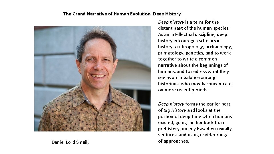 The Grand Narrative of Human Evolution: Deep History Deep history is a term for The Grand Narrative of Human Evolution: Deep History Deep history is a term for