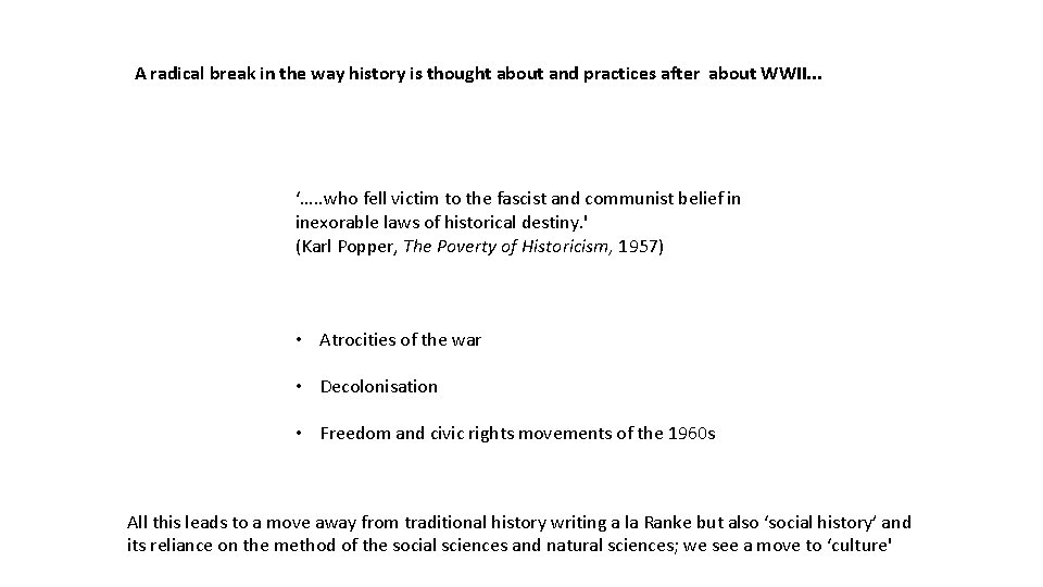 A radical break in the way history is thought about and practices after about A radical break in the way history is thought about and practices after about