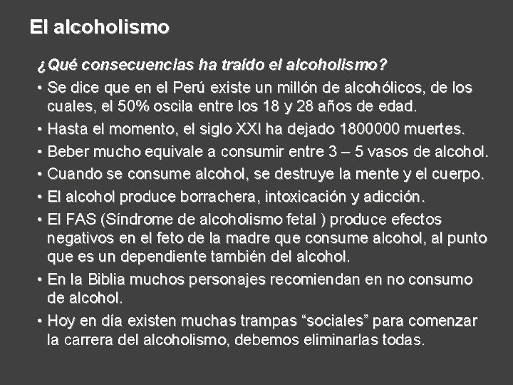 El alcoholismo ¿Qué consecuencias ha traído el alcoholismo? • Se dice que en el