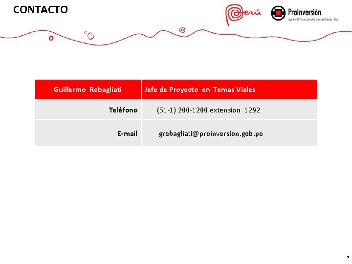 CONTACTO Guillermo Rebagliati Teléfono E-mail Jefe de Proyecto en Temas Viales (51 -1) 200