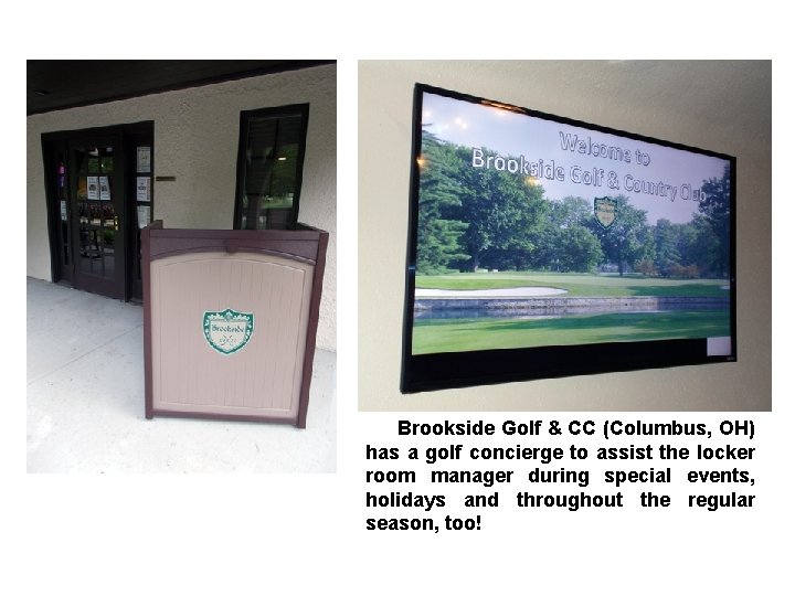 Brookside Golf & CC (Columbus, OH) has a golf concierge to assist the locker