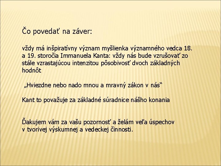 Čo povedať na záver: vždy má inšpiratívny význam myšlienka významného vedca 18. a 19.