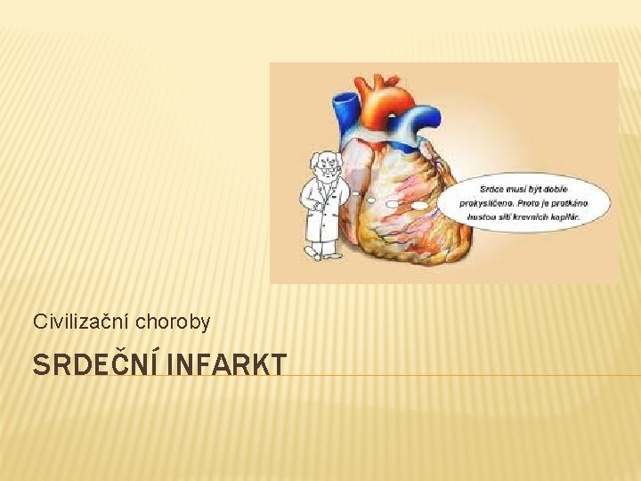 Civilizační choroby SRDEČNÍ INFARKT 
