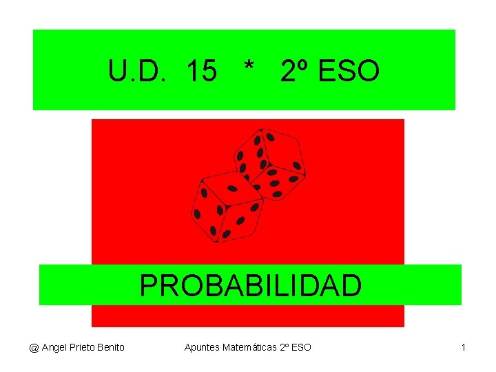 U. D. 15 * 2º ESO PROBABILIDAD @ Angel Prieto Benito Apuntes Matemáticas 2º