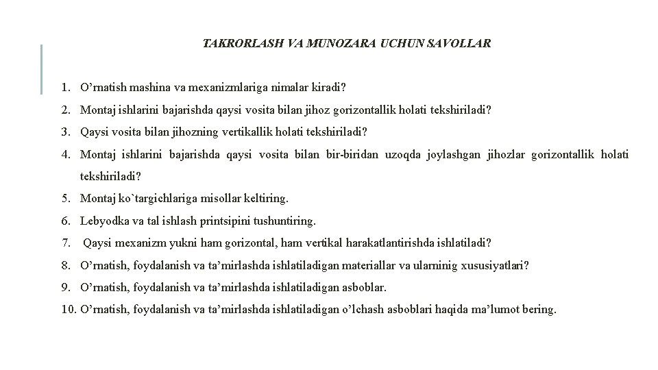 TAKRORLASH VA MUNOZARA UCHUN SAVOLLAR 1. O’rnatish mashina va mexanizmlariga nimalar kiradi? 2. Montaj