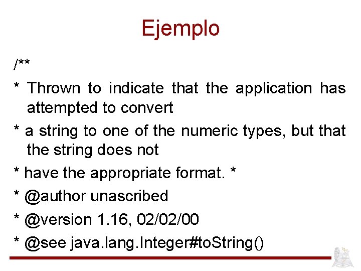 Ejemplo /** * Thrown to indicate that the application has attempted to convert *