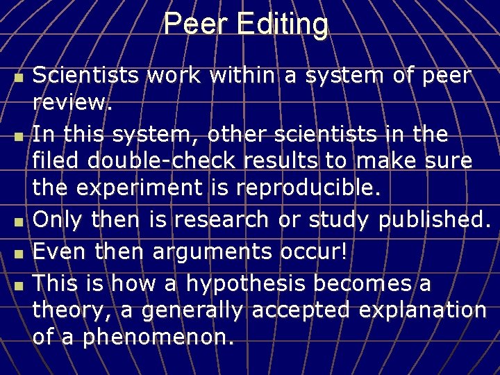 Peer Editing n n n Scientists work within a system of peer review. In