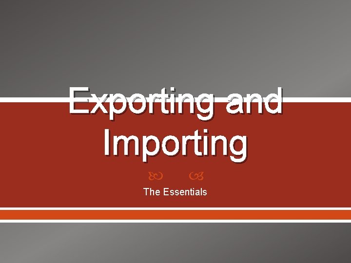Exporting and Importing The Essentials 