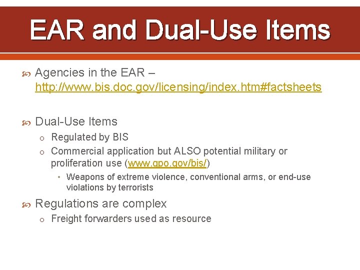 EAR and Dual-Use Items Agencies in the EAR – http: //www. bis. doc. gov/licensing/index.