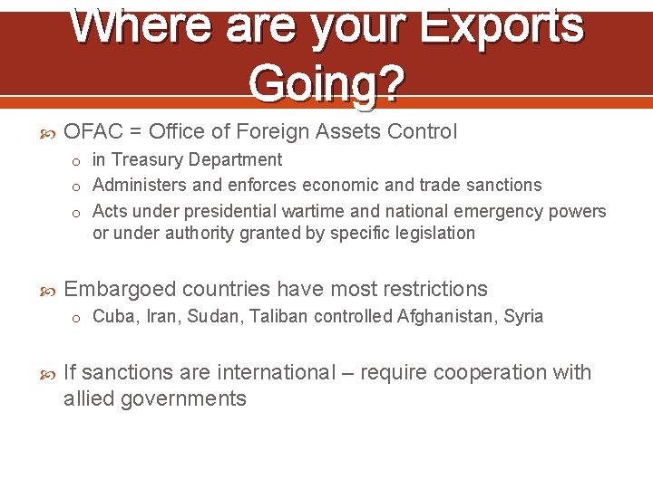 Where are your Exports Going? OFAC = Office of Foreign Assets Control o in