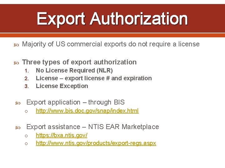 Export Authorization Majority of US commercial exports do not require a license Three types