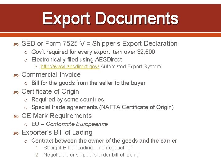 Export Documents SED or Form 7525 -V = Shipper’s Export Declaration o Gov’t required