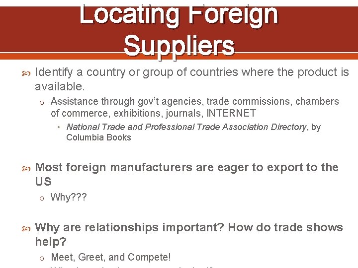 Locating Foreign Suppliers Identify a country or group of countries where the product is