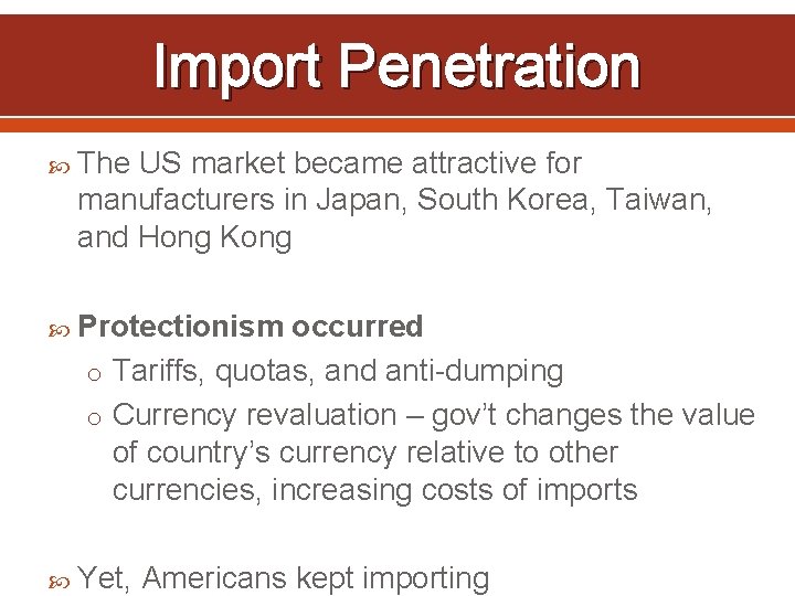 Import Penetration The US market became attractive for manufacturers in Japan, South Korea, Taiwan,